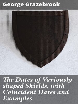 cover image of The Dates of Variously-shaped Shields, with Coincident Dates and Examples